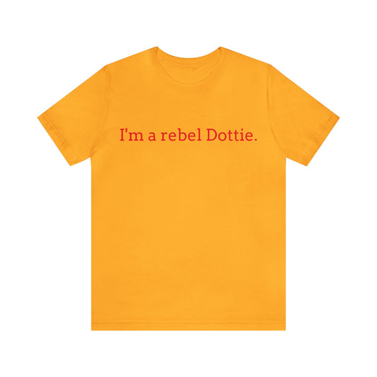 I'm a rebel Dottie.