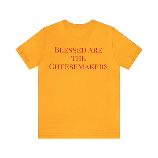 Blessed are the cheesemakers.